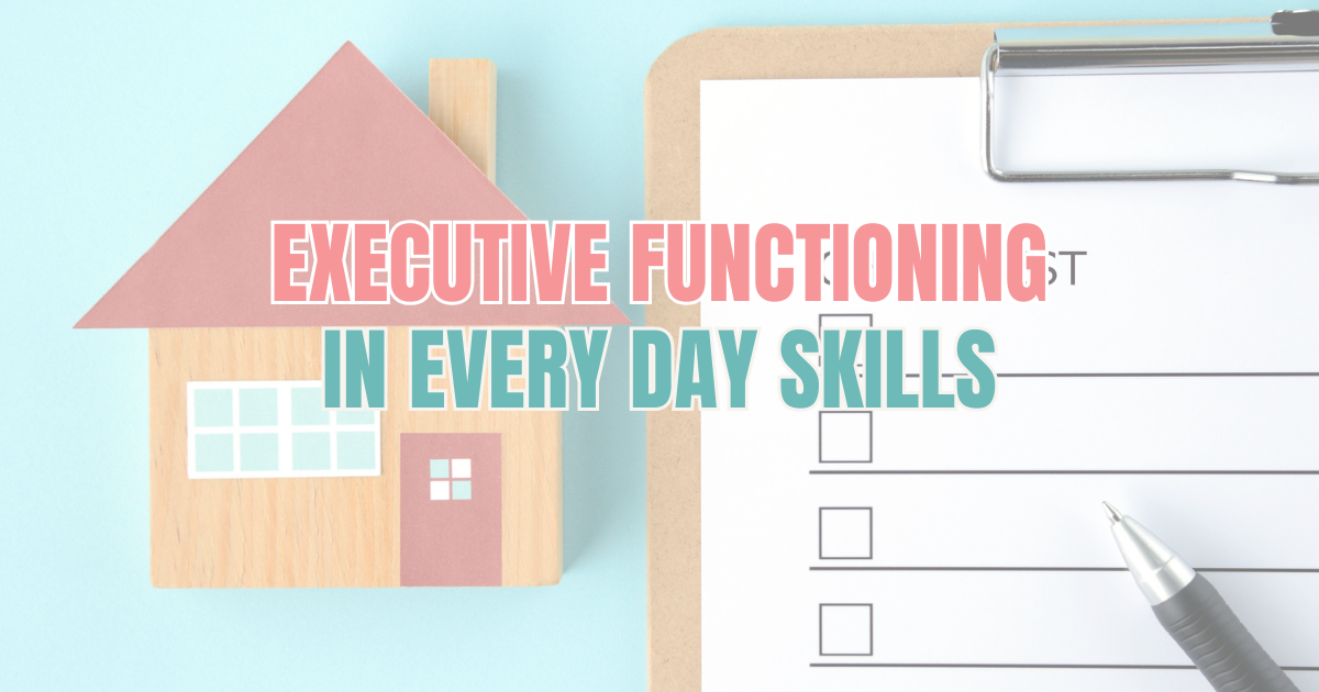 Build Executive Functioning Skills Into Everyday Routines