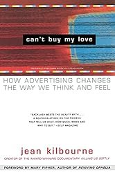 Can't Buy My Love: How Advertising Changes the Way We Think and Feel