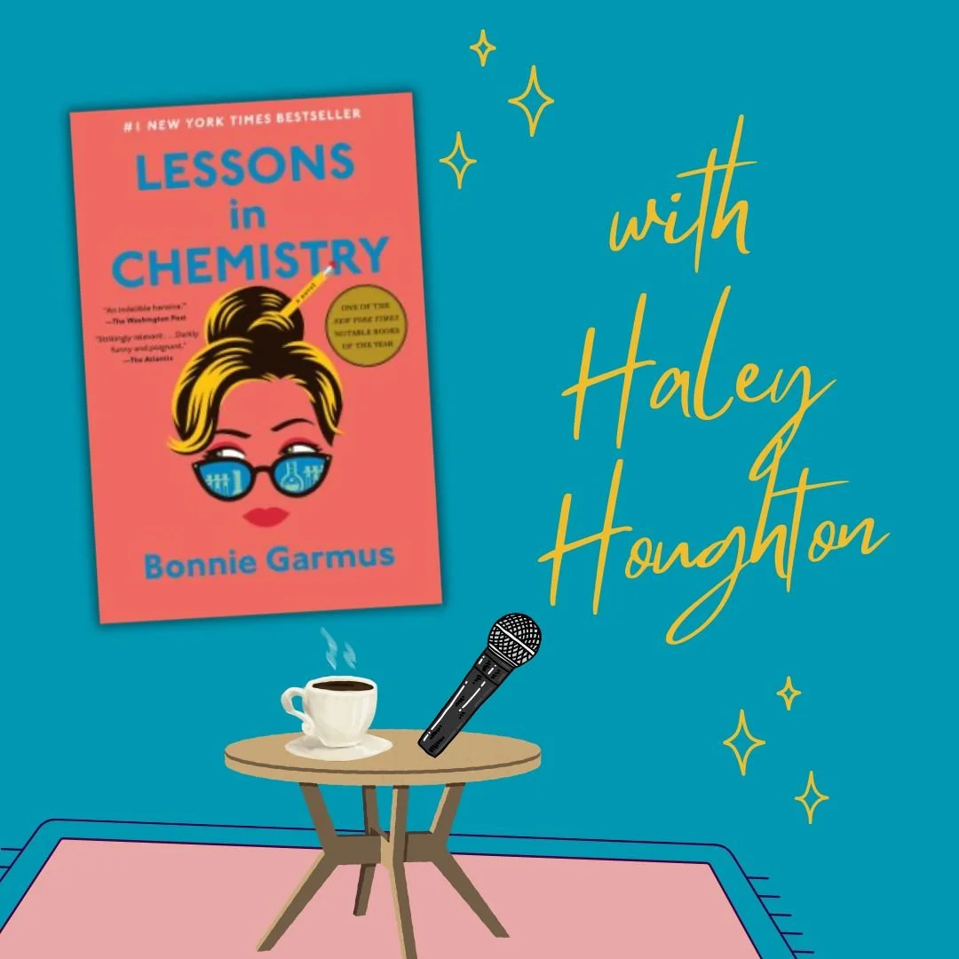 Lessons in Chemistry with Haley Houghton