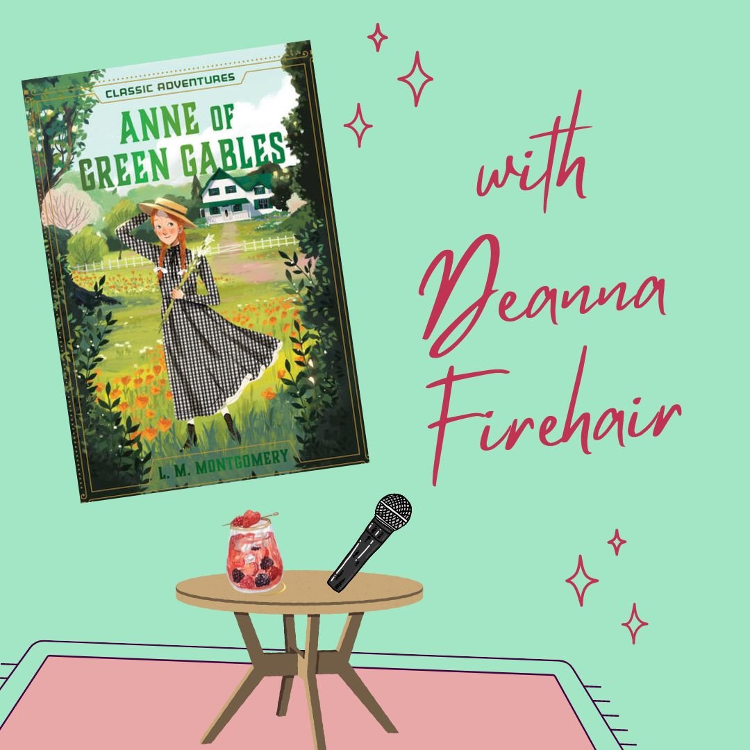 Anne of Green Gables By LM Montgomery with Deanna Firehair Redux
