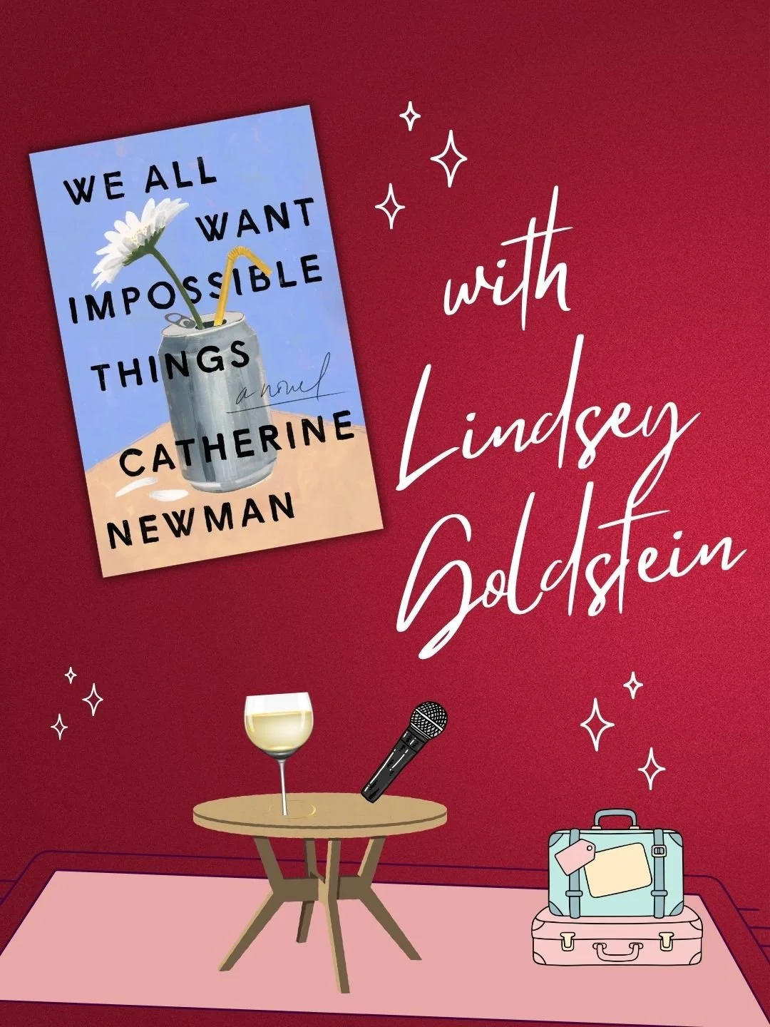 We All Want Impossible Things by Catherine Newman with Lindsey Goldstein