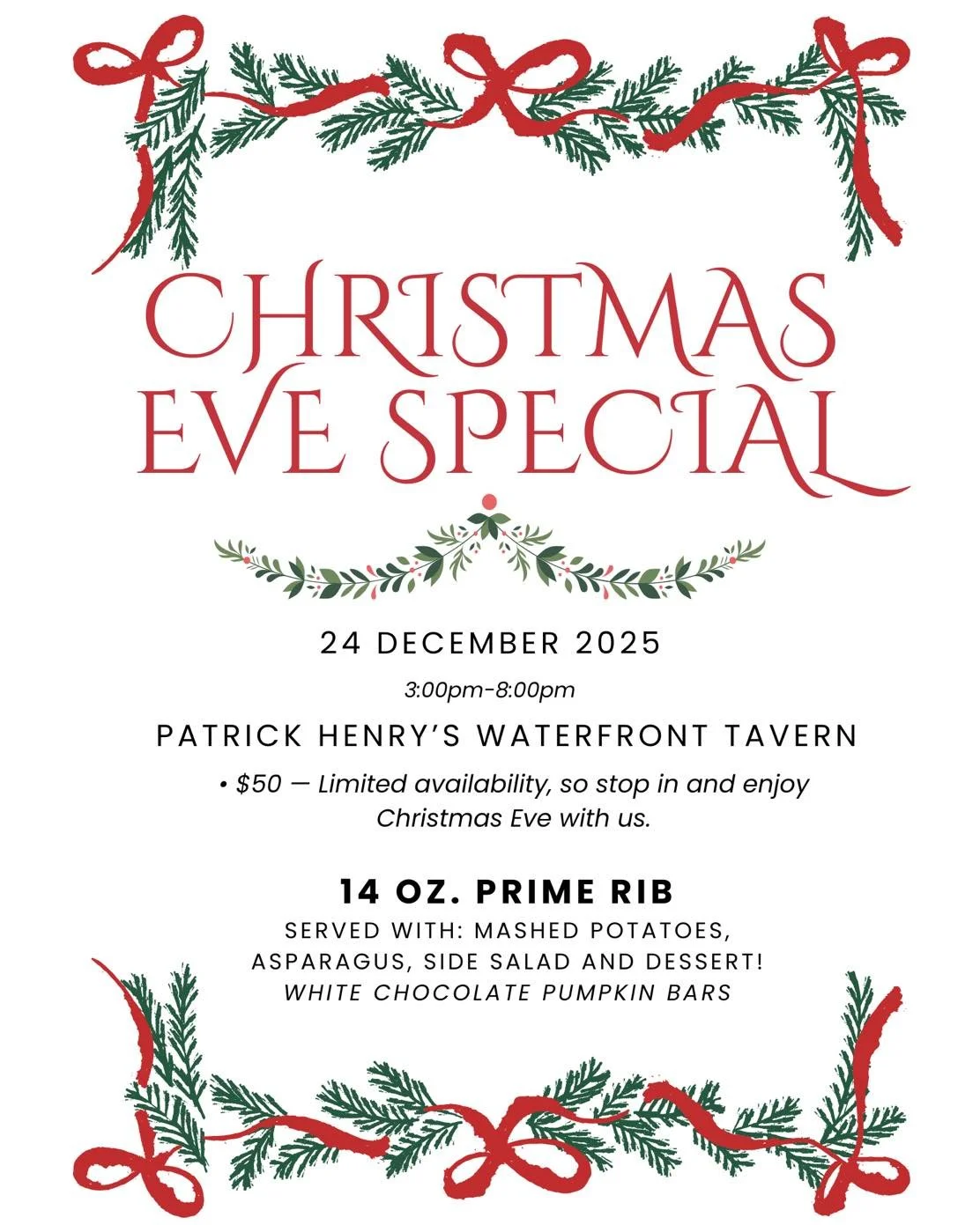 Celebrate Christmas Eve at Patrick Henry&rsquo;s Waterfront Tavern.
Our chefs will be serving a premium 14 oz. prime rib with full accompaniments and a festive dessert.
We&rsquo;ll be open from 3pm&ndash;8pm, and this special will be available while 