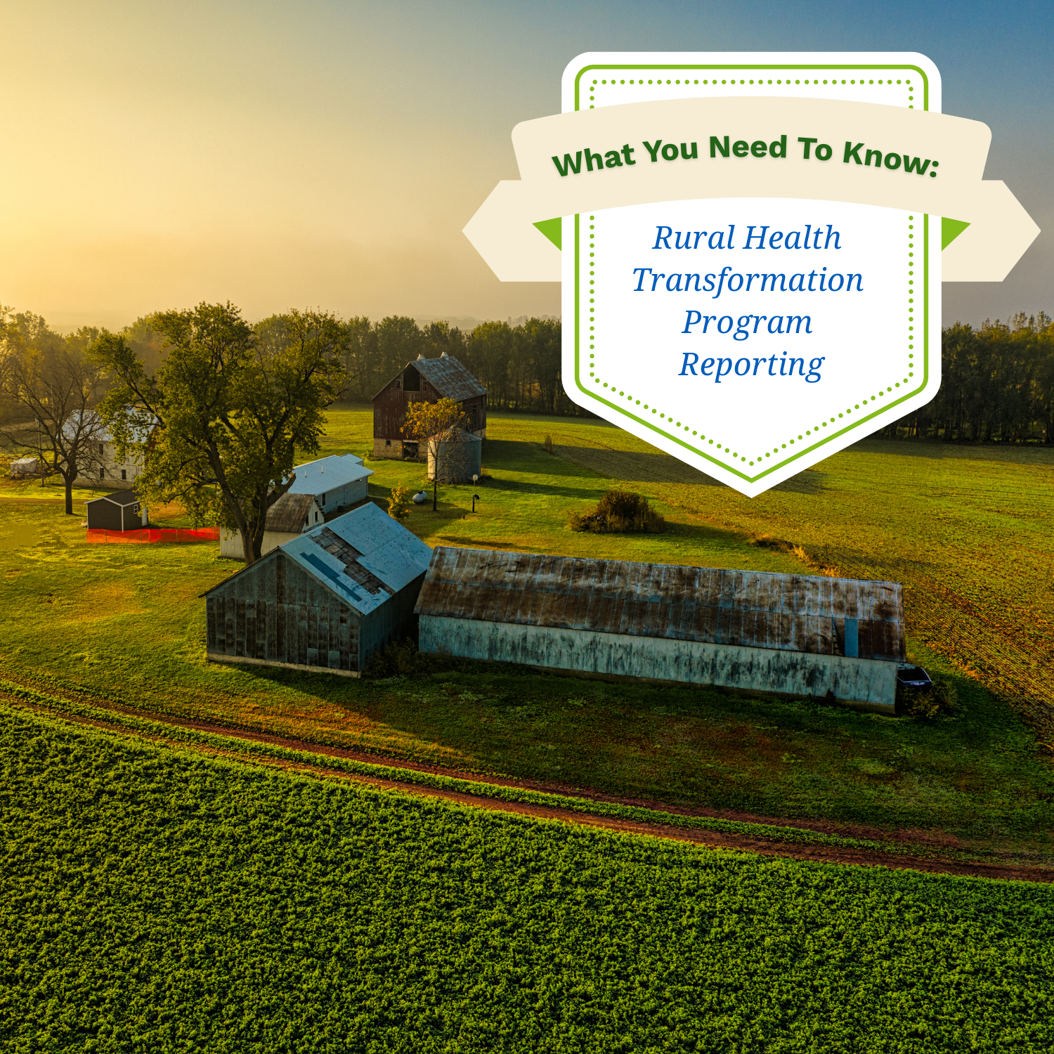 A rural farmyard with a large weathered barn, smaller buildings, and a large tree. The farm is surrounded by fields under a sunset sky. A badge overlays the scene with text about rural health transformation program reporting.
