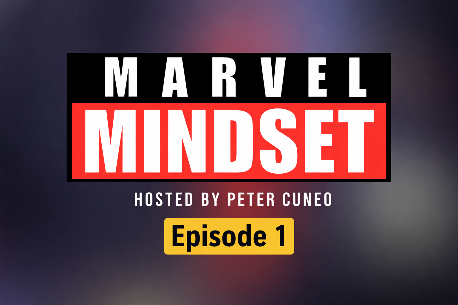Episode 1: The Marvel Mindset