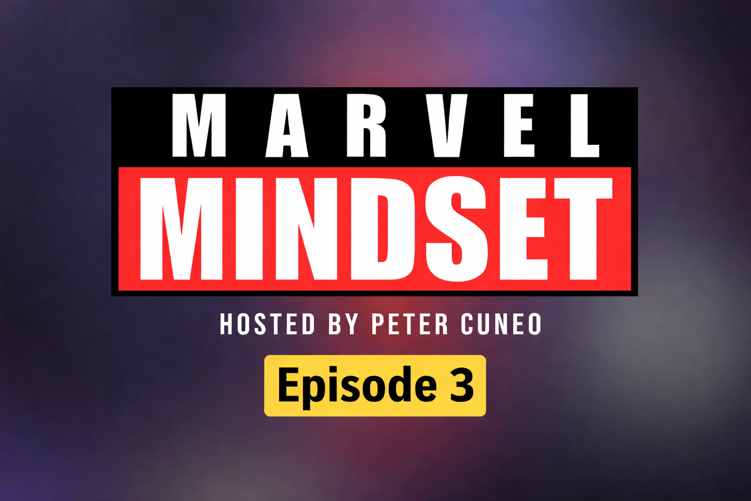 Episode 3: The Marvel Mindset Building the Wheel