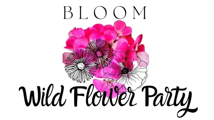 Bloom "Wild" Flower Party