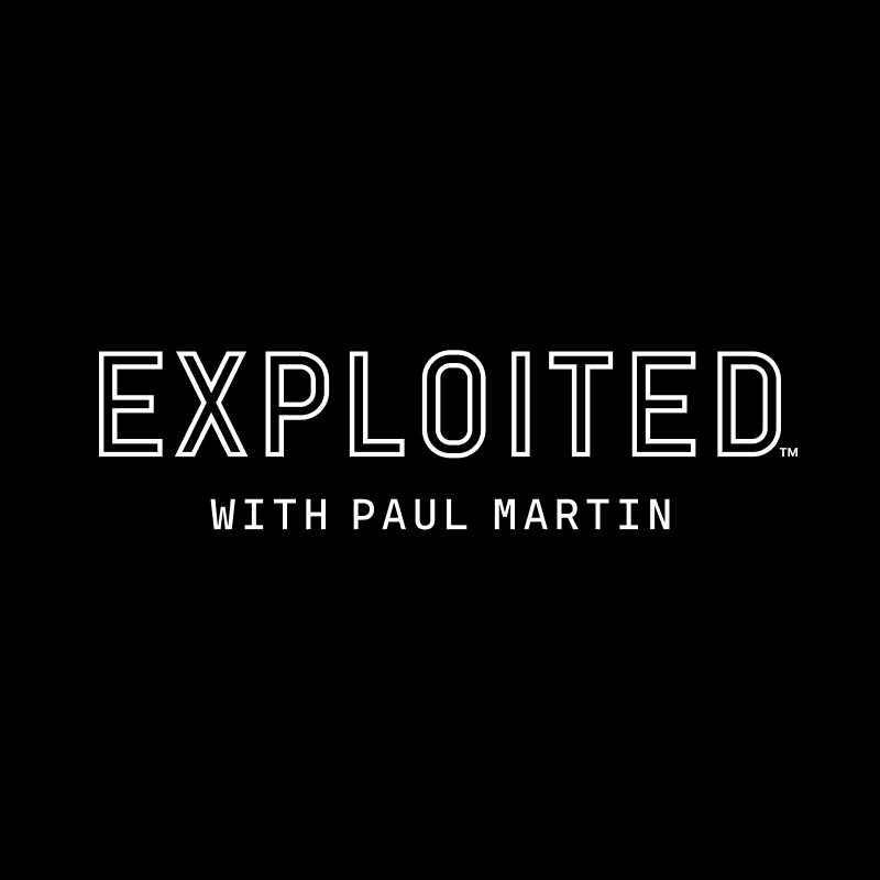 Exploited™ - With Paul Martin