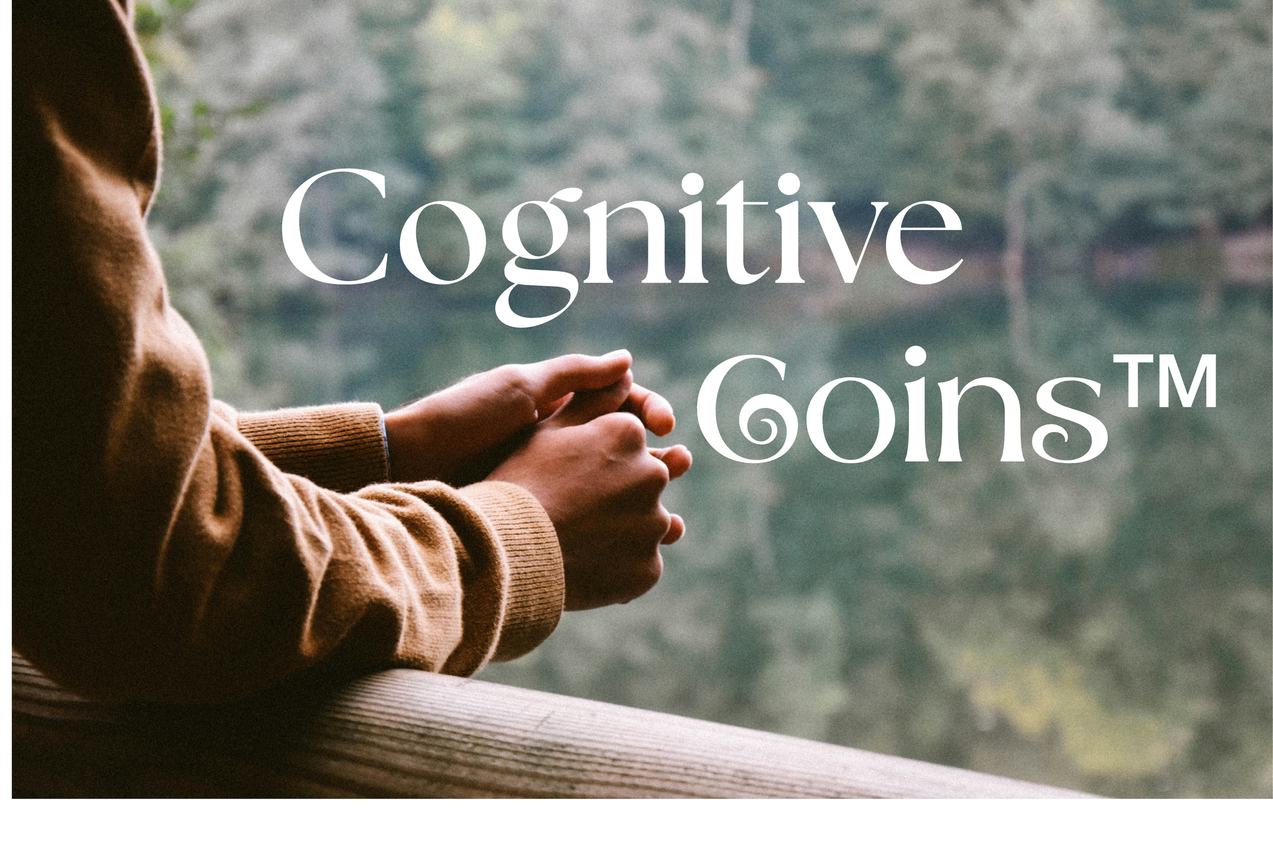Cognitive Coins™ represent the cognitive investments you make every time you examine and assemble your thoughts with intention.