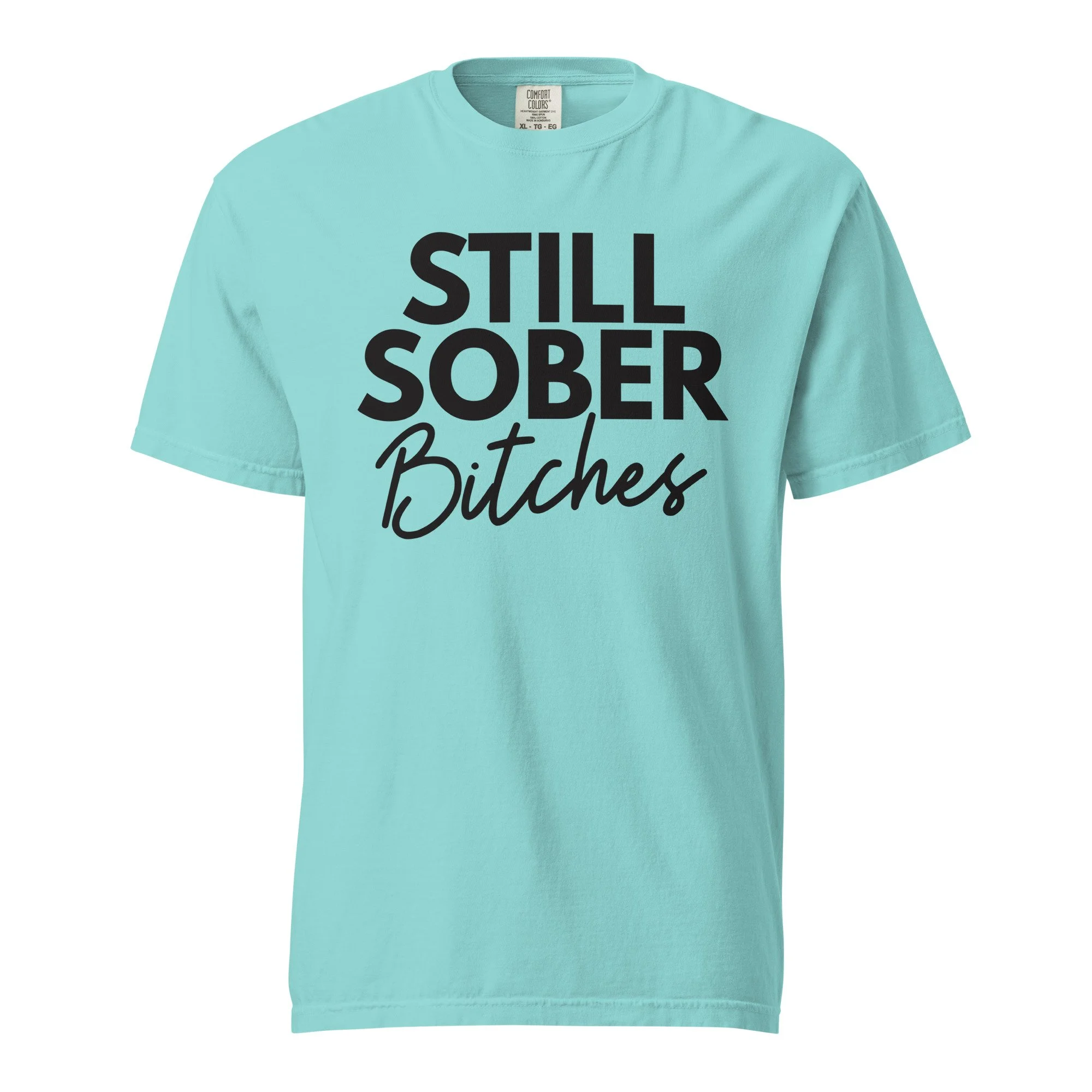 Still Sober Bitches Tee