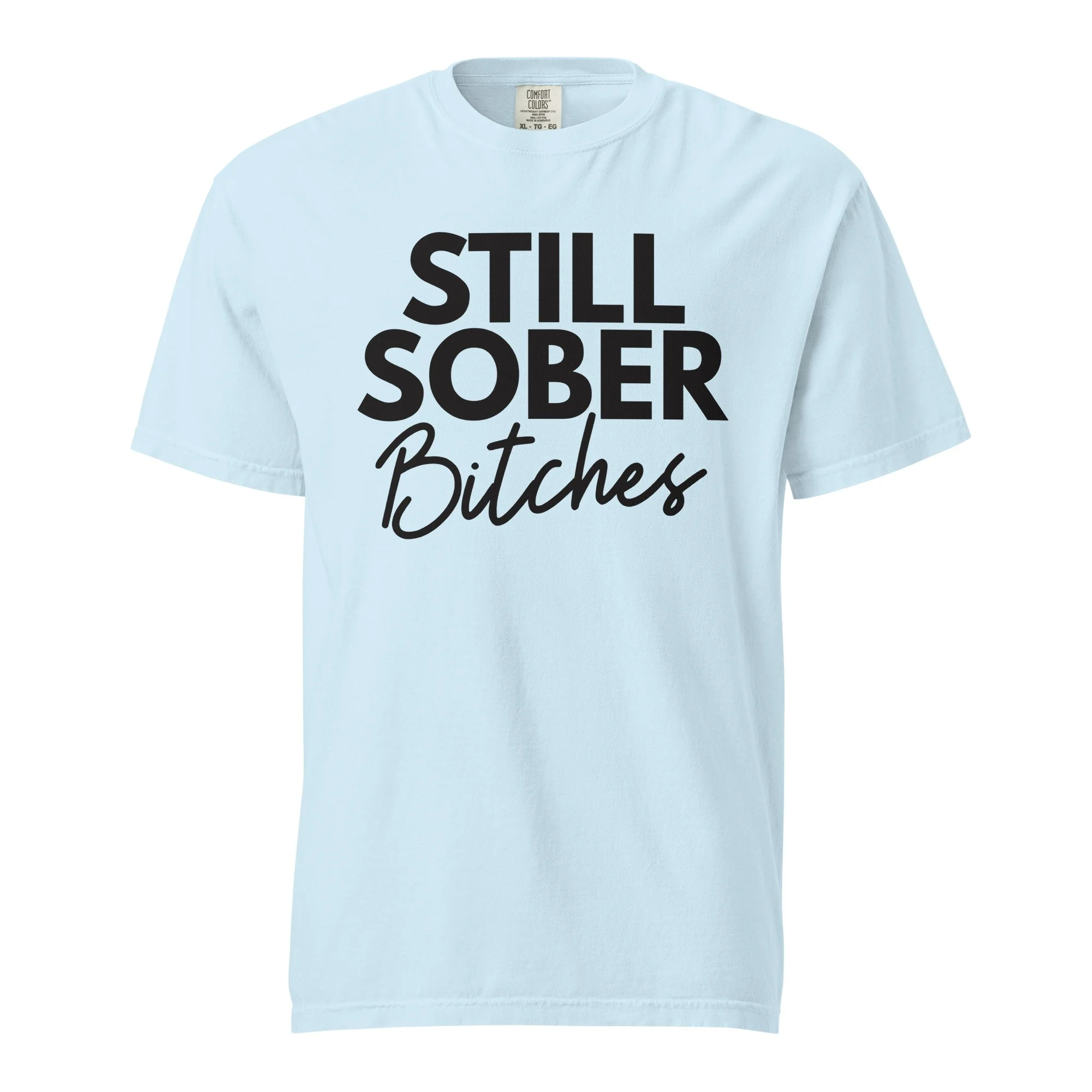 Still Sober Bitches Tee