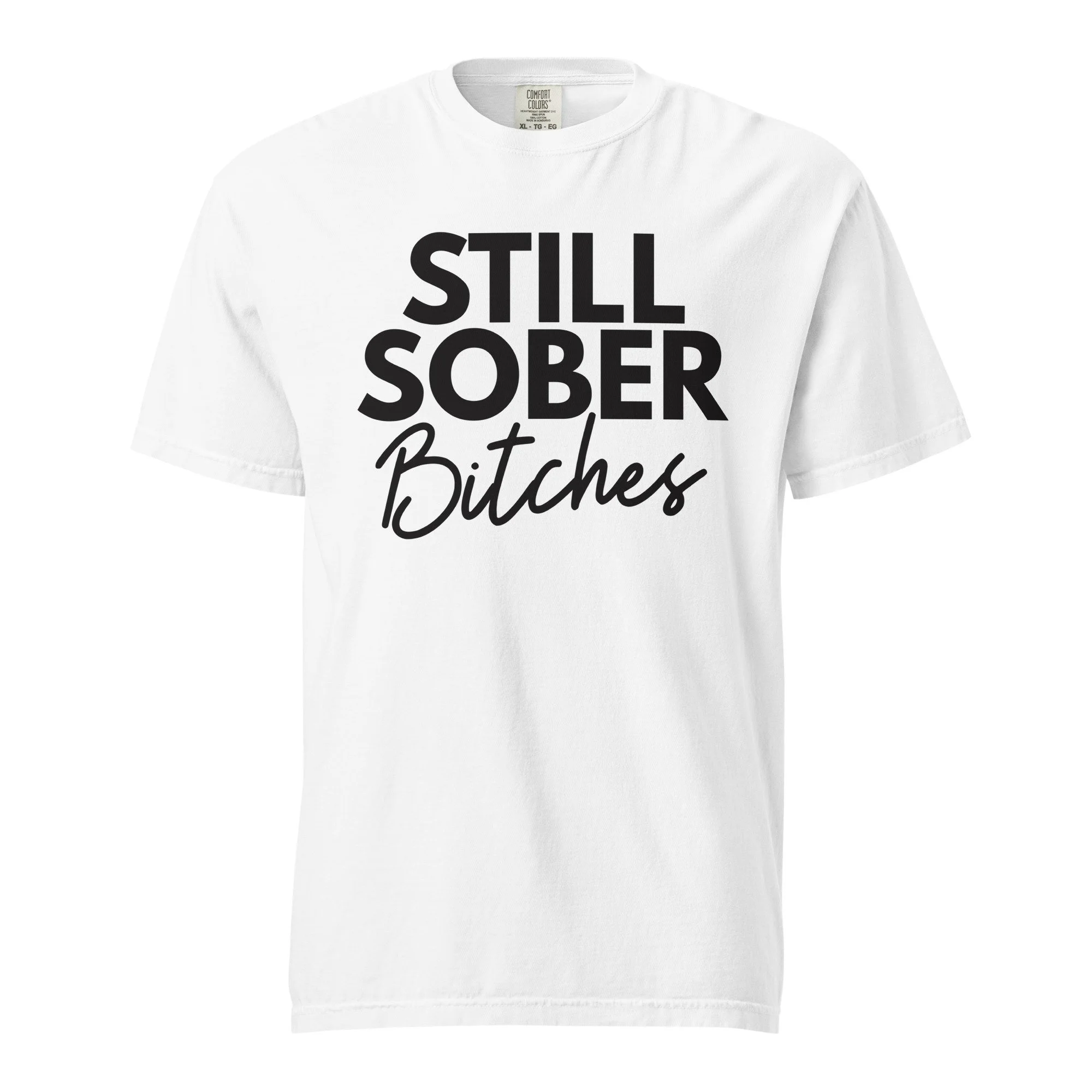 Still Sober Bitches Tee