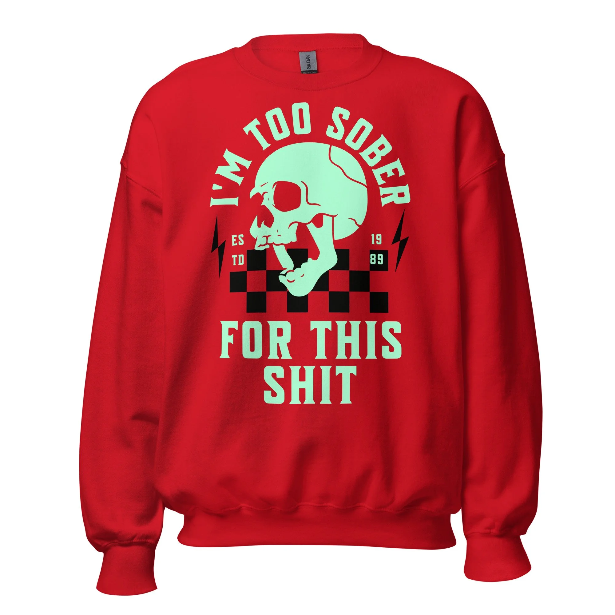Too Sober For This Skull Crewneck