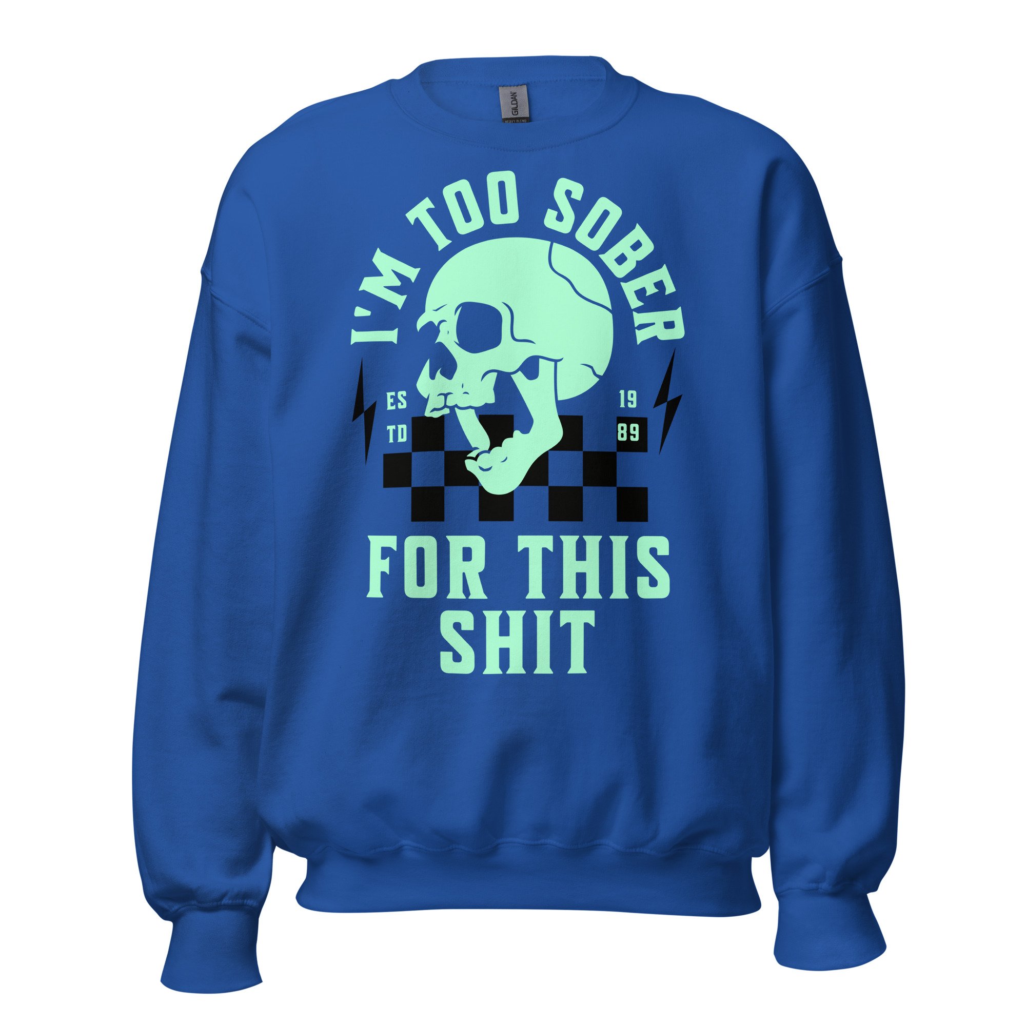 Too Sober For This Skull Crewneck