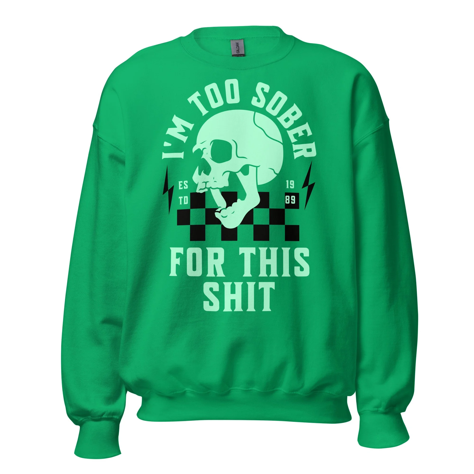 Too Sober For This Skull Crewneck