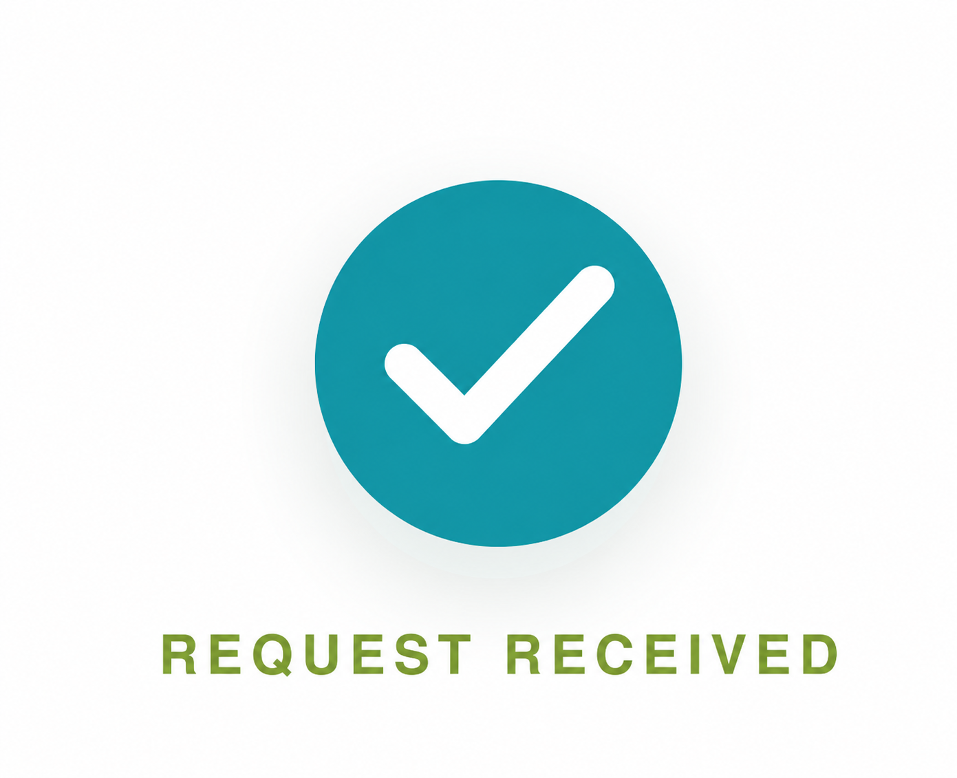 Blue circle with a white check mark icon and green text that reads "REQUEST RECEIVED".