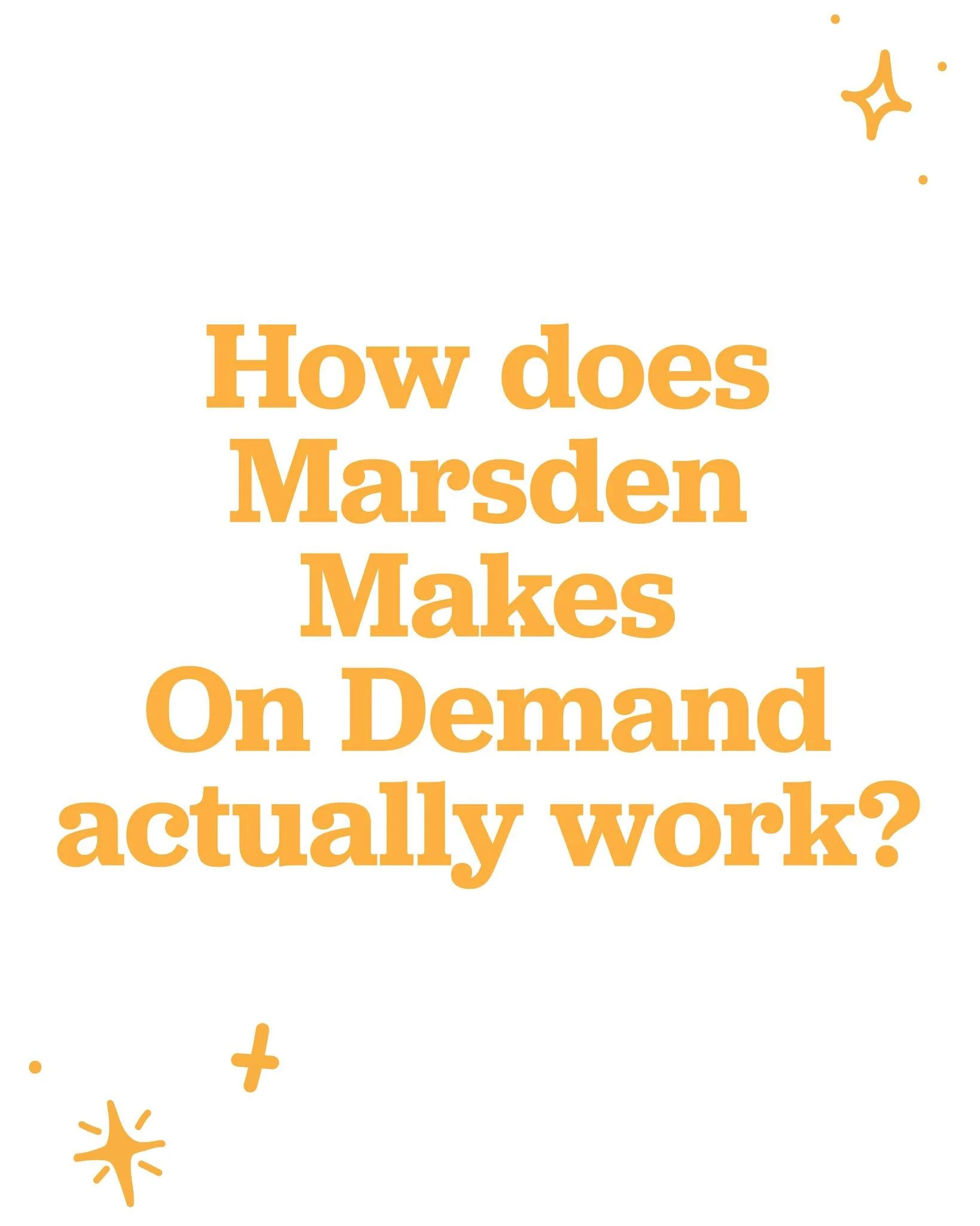 Marsden Makes On-Demand is now officially open, I thought I'd answer a few of the more practical questions about what it's actually like to work together.

I've tried to make the process as straightforward as possible because the last thing any busin