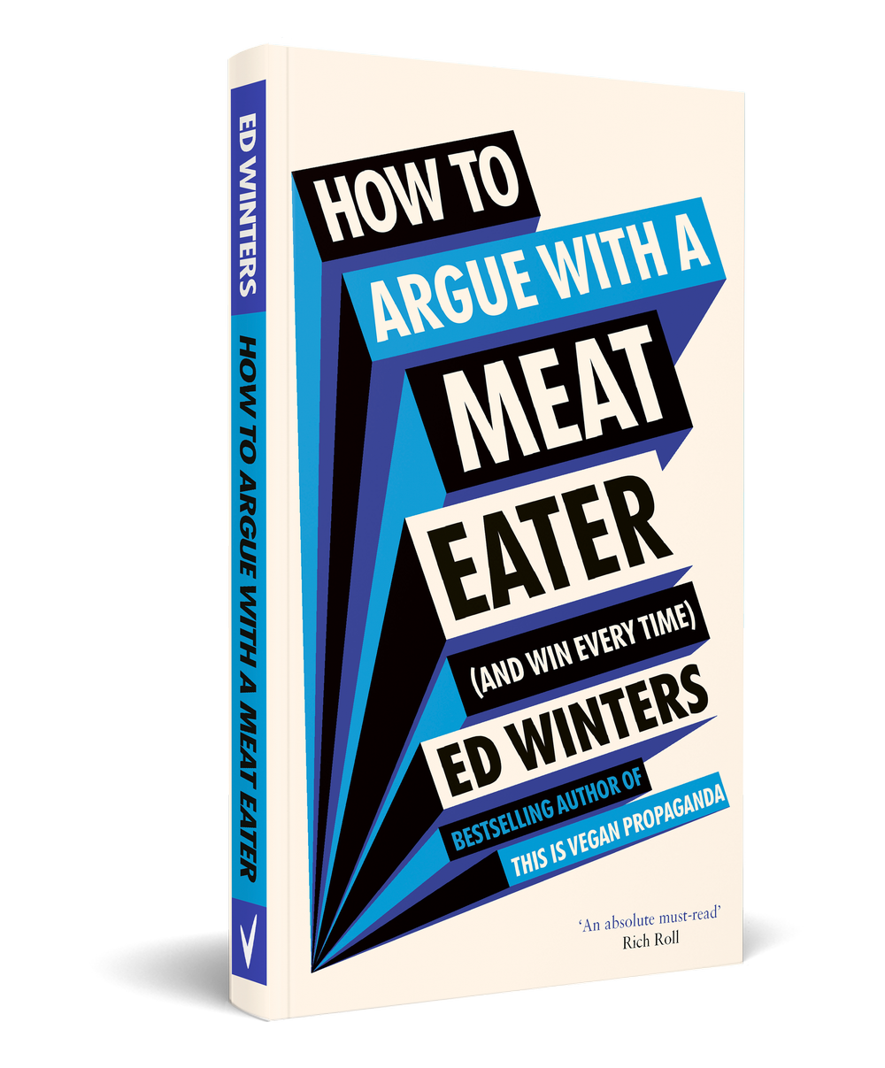 How to Argue with a Meat Eater (And Win Every Time) The new book from