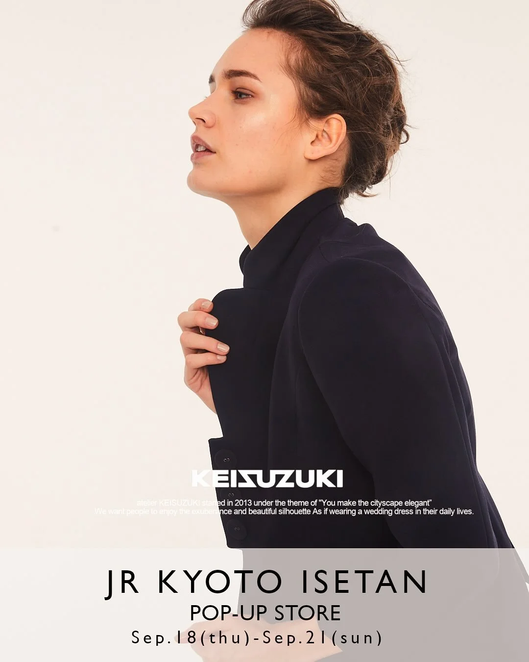 JR京都伊勢9/18-9/21

「街の景色をエレガントに」というテーマのもと、2013年よりスタートした atelier KEISUZUKI-アトリエ ケイスズキ-
JR京都伊勢丹5階Re-Styleにて試着オーダー会を開催いたします。ウエディングドレスのような高揚感と美しいシルエットを日常でも楽しんでもらいたい。お客様一人ひとりが一番素敵に着こなせるワンピースやコートワンピースを中心としたオーダー会となります。

＜atelier KEISUZUKI＞ ORDER

JR京都伊勢丹5階リ・ス