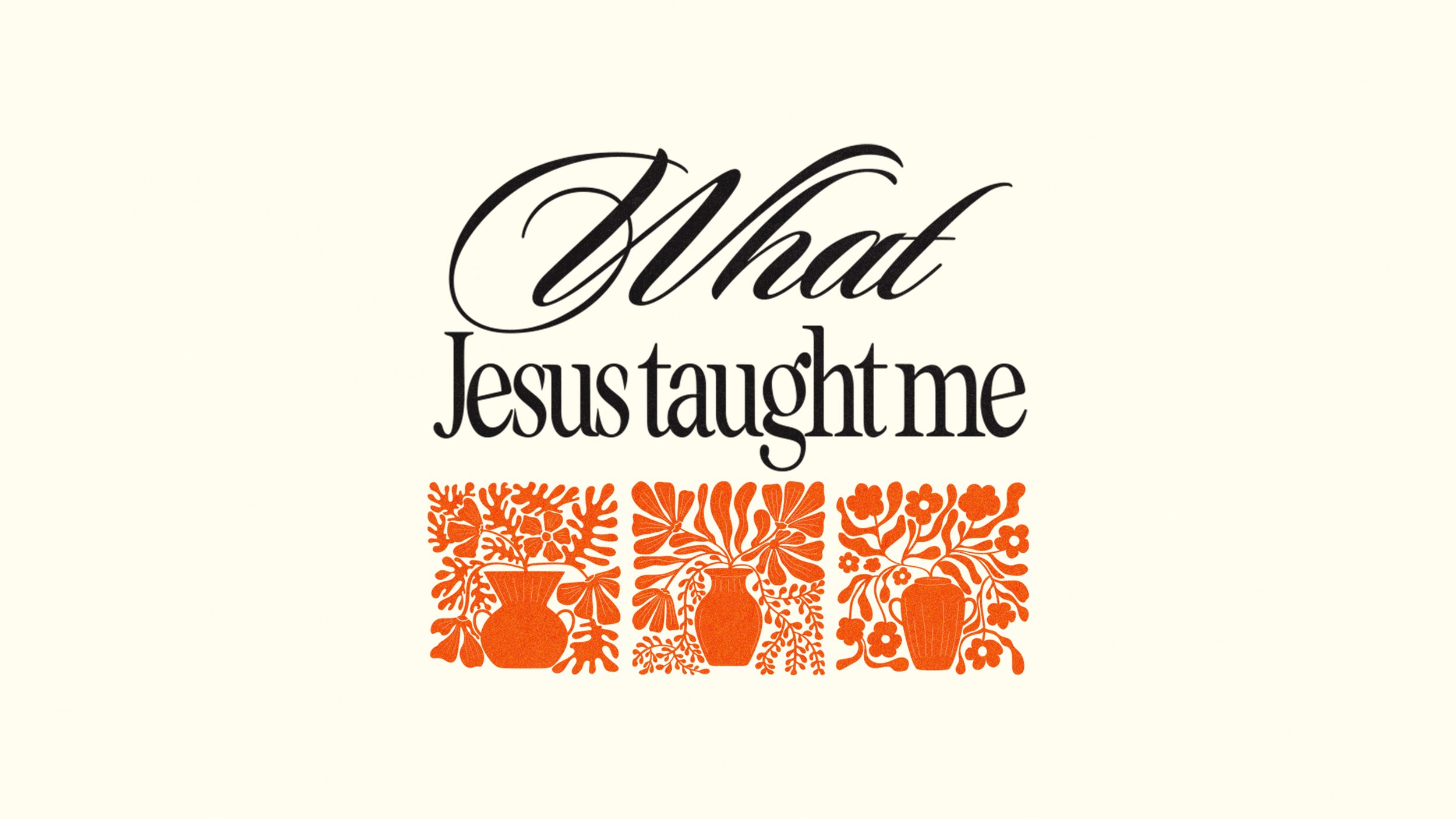 What Jesus Taught Me