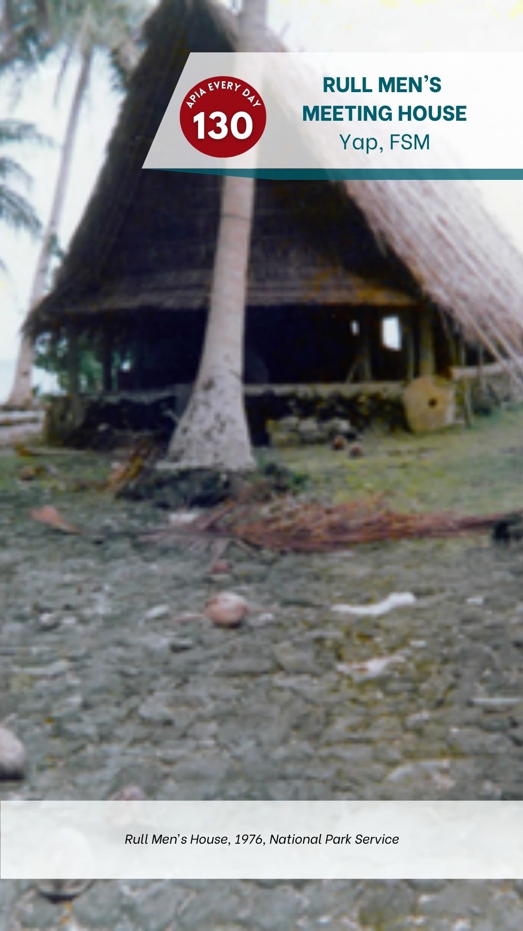 Day 130: Rull Men’s Meeting House (Faluw), Yap District, Federated States of Micronesia