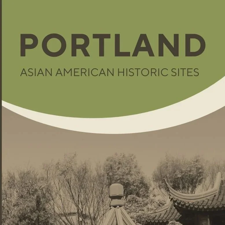 ASIAN AMERICAN HISTORIC SITES IN PORTLAND, OREGON: A SELF-GUIDED TOUR