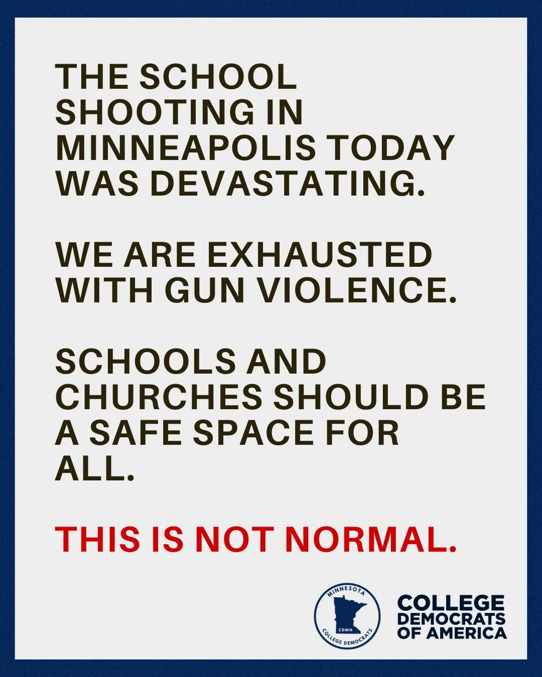 Our hearts go out to the families impacted in today’s tragedy. This is not normal. We need change, and we need it now.