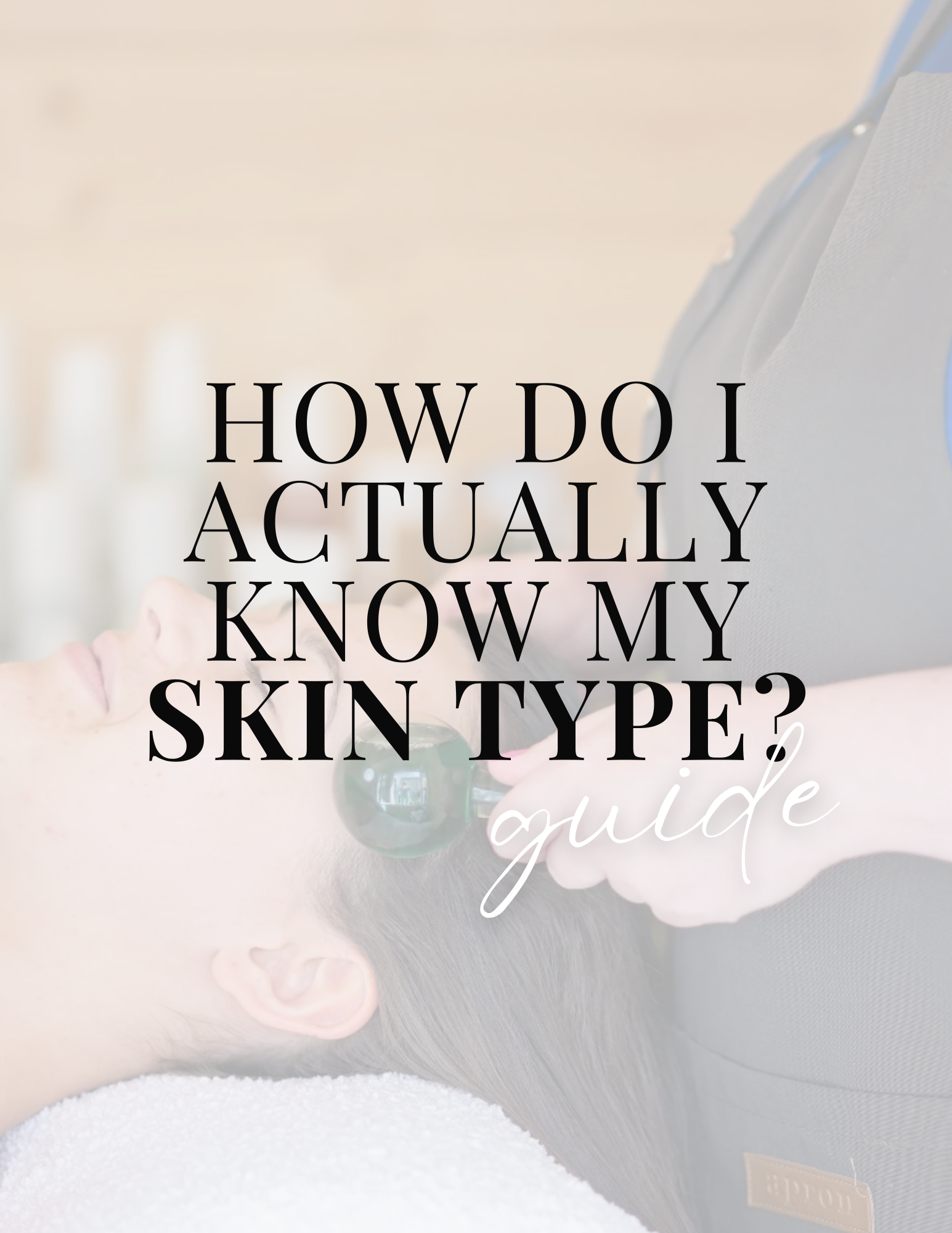 Close-up of a person's hand holding a skincare product bottle with a blurred background and overlaid text asking 'How do I actually know my skin type? guide.'