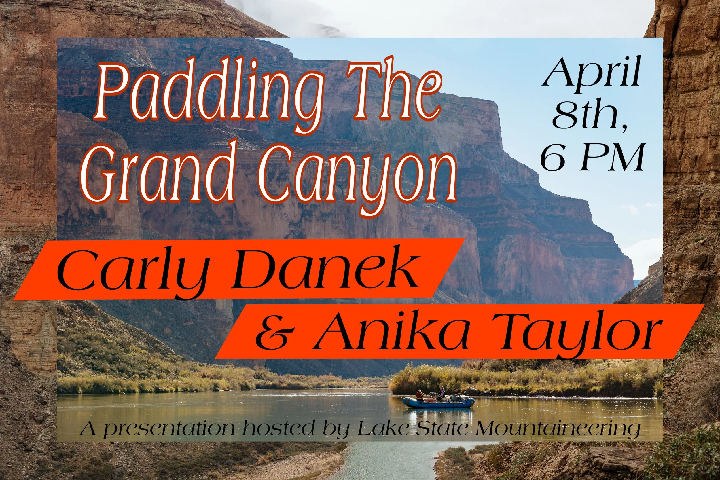 Event poster for a paddling event at the Grand Canyon on April 8th at 6 PM, hosted by Lake State Mountaineering, featuring Carly Danek and Anika Taylor, with a background image of the Grand Canyon and a river kayaking scene.