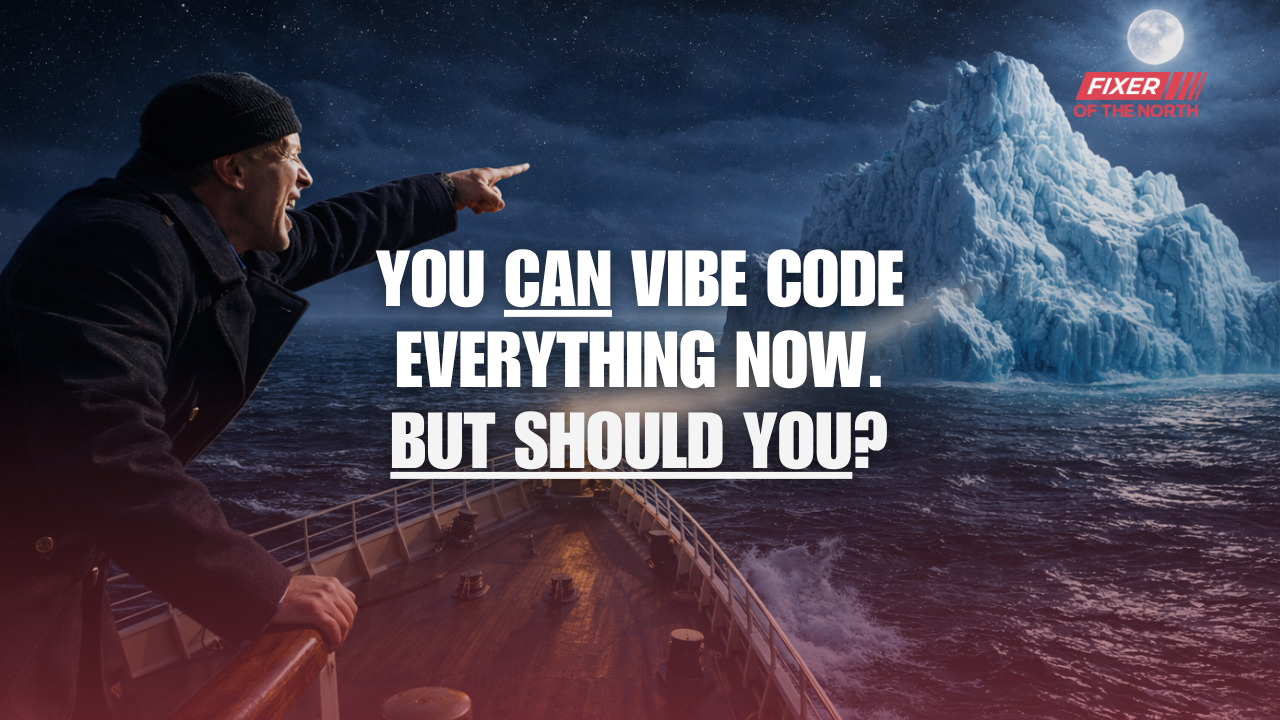 You Can Vibe Code Everything Now. But Should You? — Fixer of the North