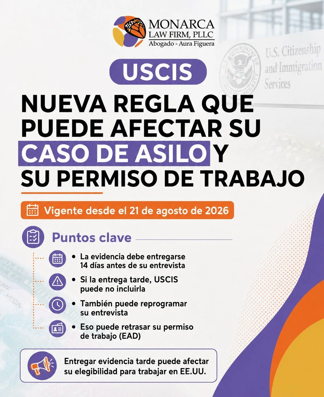 NUEVA REGLA DE USCIS QUE PUEDE AFECTAR SU CASO DE ASILO Y SU PERMISO DE TRABAJO

Si usted est&aacute; solicitando asilo en los Estados Unidos, necesita conocer este cambio importante.

A PARTIR DEL 21 DE AGOSTO DE 2026, USCIS exige que toda la eviden
