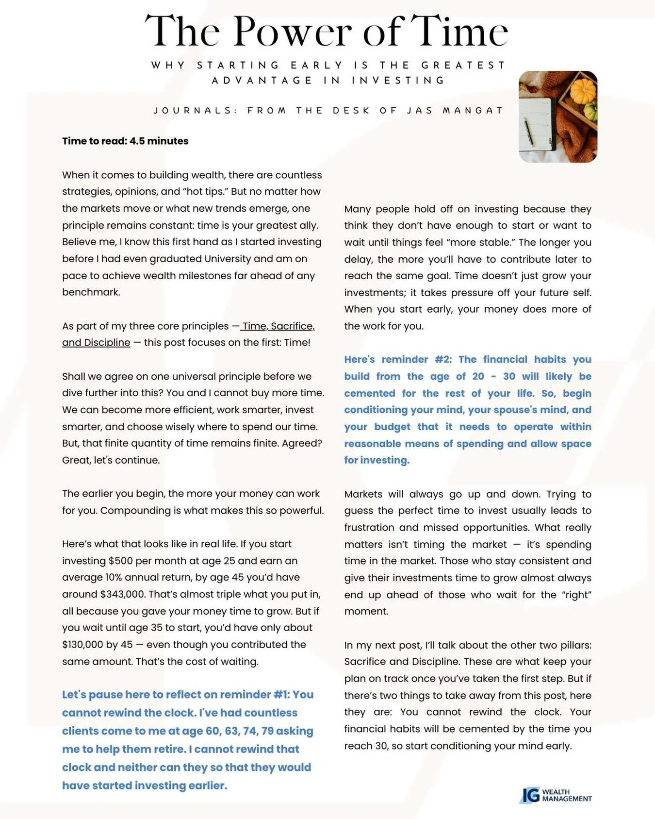 Time is the one thing money can&rsquo;t buy; but it&rsquo;s the best thing money can have.

The financial habits you build in your 20s and 30s often determine how much flexibility you have in your 50s and beyond.

You can&rsquo;t rewind the clock, bu