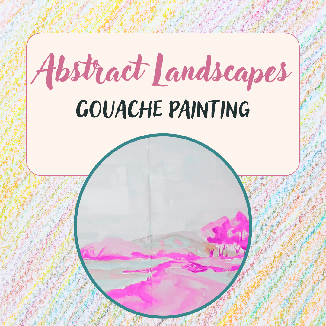 Gouache Painting: Abstract Landscapes 