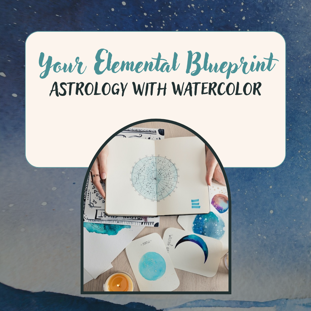 Your Elemental Blueprint: Astrology with Watercolor