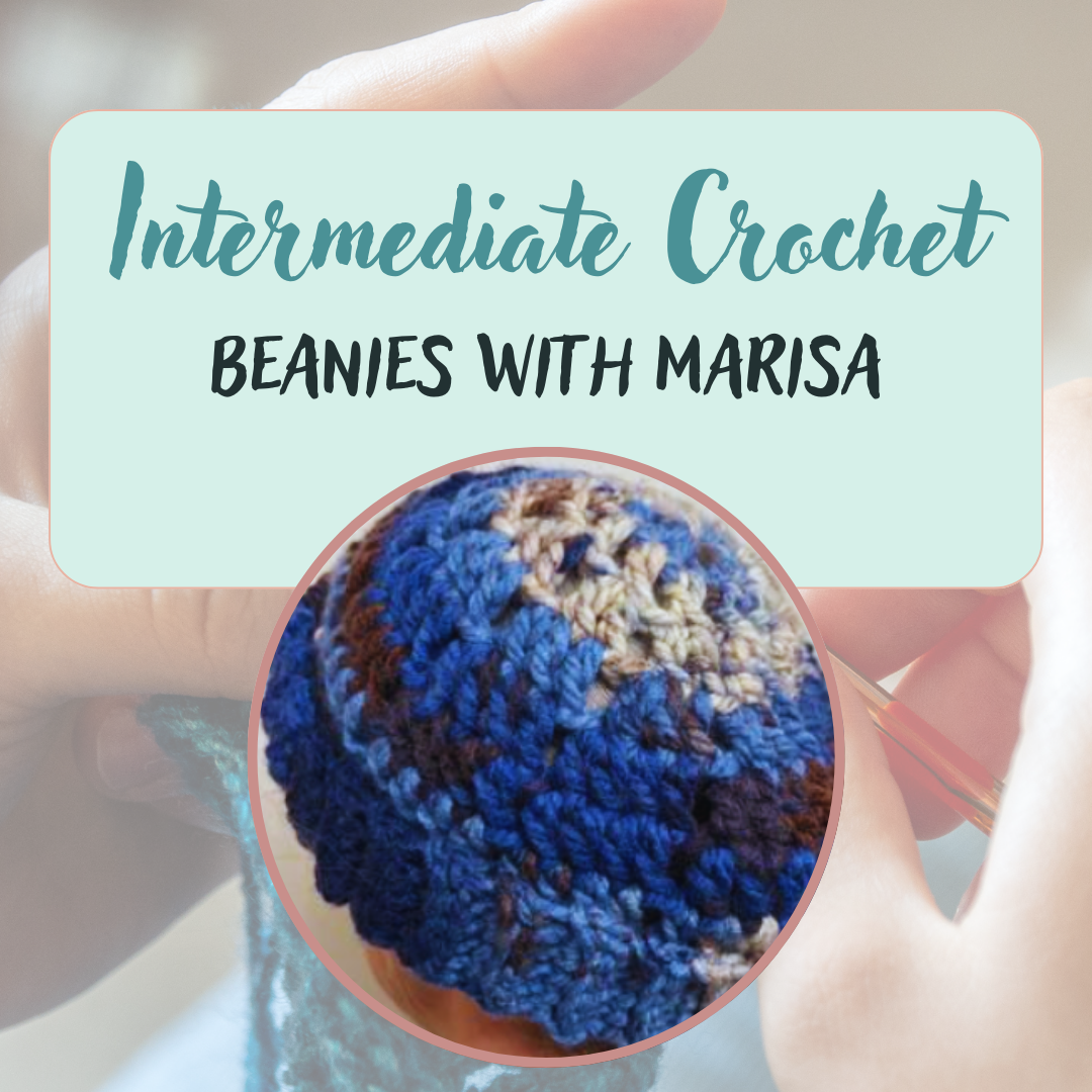 Intermediate Crochet: Beanies with Marisa