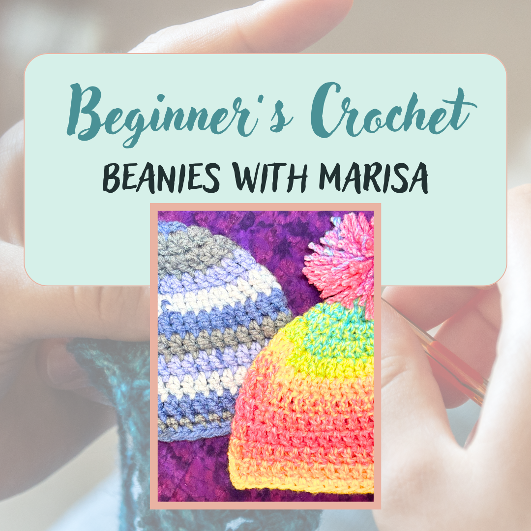 Beginner’s Crochet: Beanies with Marisa