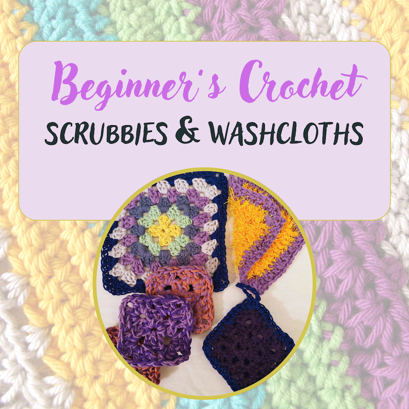 Beginner’s Crochet: Scrubbies &amp; Washcloths