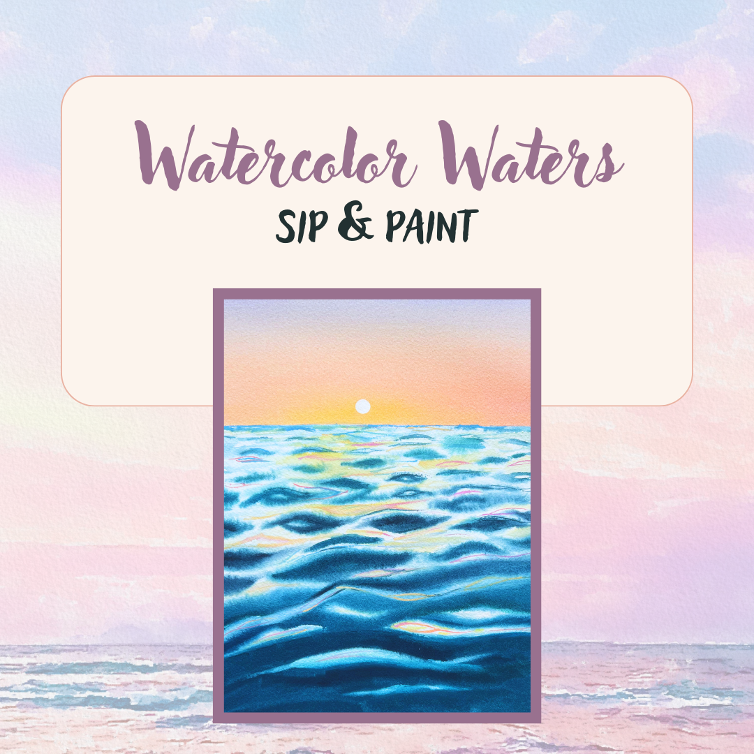 Watercolor Waters: Sip + Paint