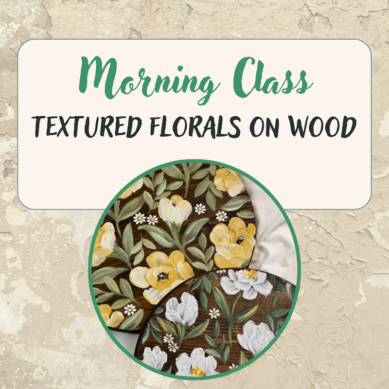 Morning Class: Textured Florals on Wood