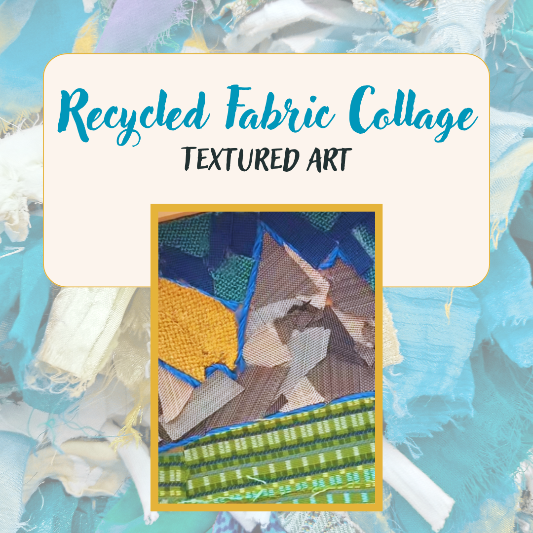 Sustainable Art: Recycled Fabric Collage