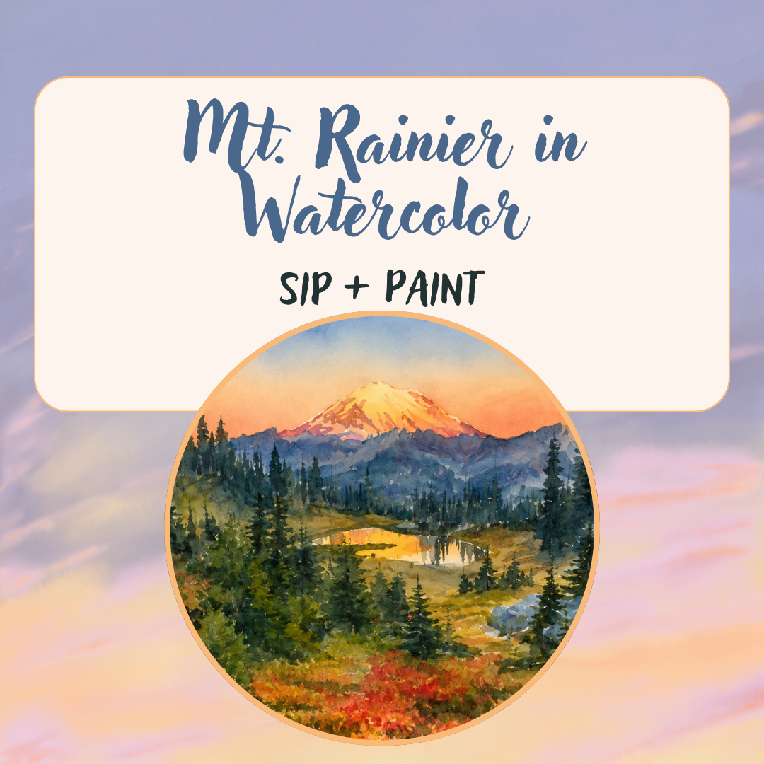 Mt. Rainier in Watercolor: Sip + Paint 
