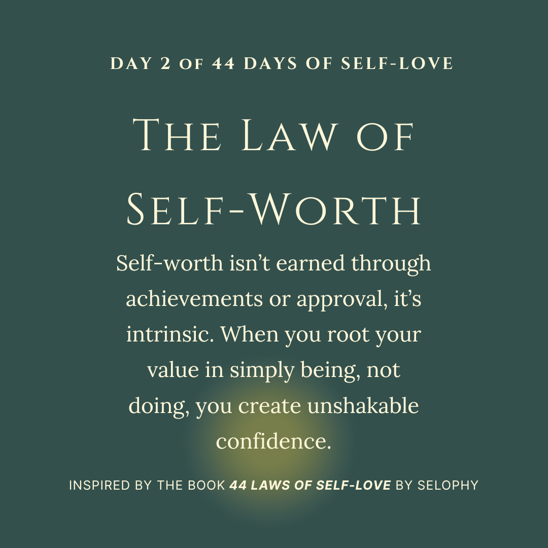 Day 2/44: The Law of Self-Worth : 44 Days of Self-Love