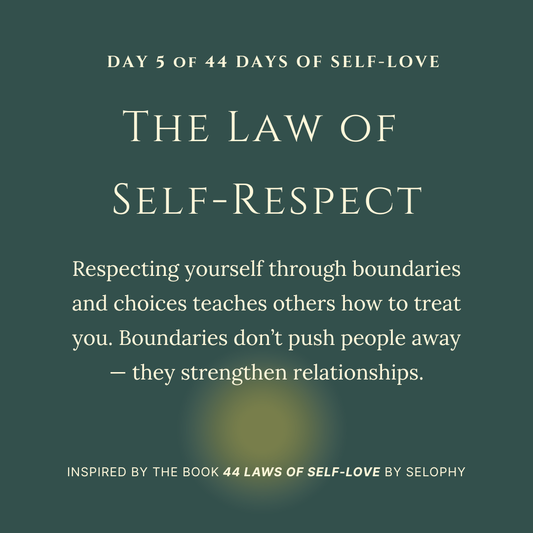 Day 5/44: The Law of Self-Respect : 44 Days of Self-Love
