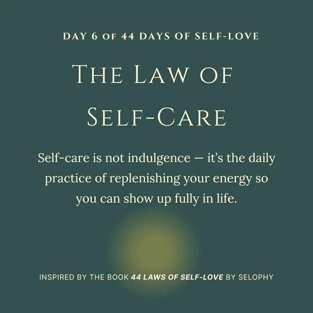 Day 6/44: The Law of Self-Care : 44 Days of Self-Love