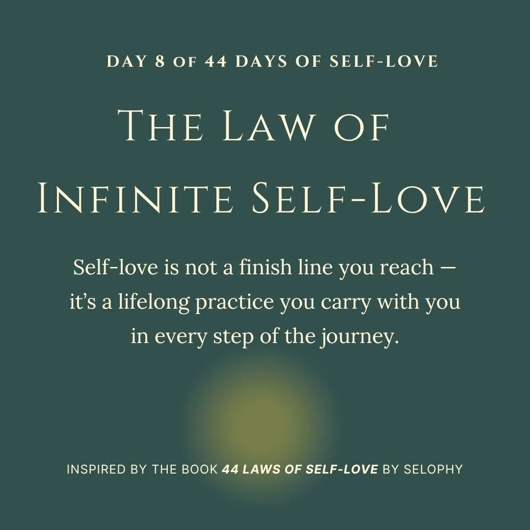 Day 8/44: The Law of Infinite Self-Love : 44 Days of Self-Love
