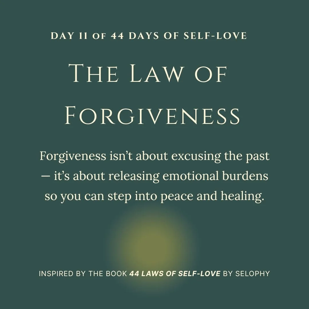 Day 11/44: The Law of Forgiveness -  44 Days of Self-Love
