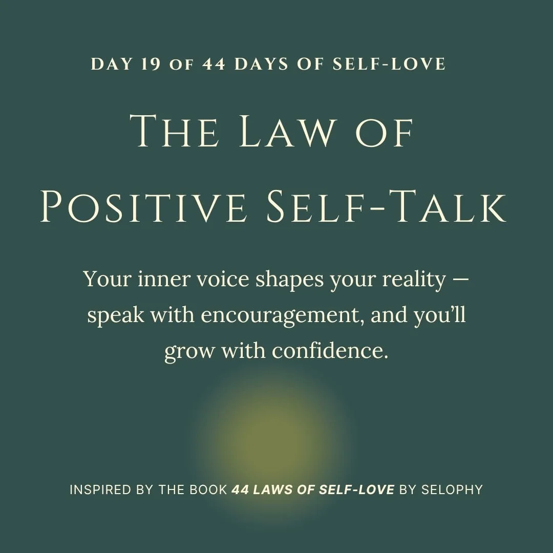 Day 19/44: The Law of Positive Self-Talk — 44 Days of Self-Love