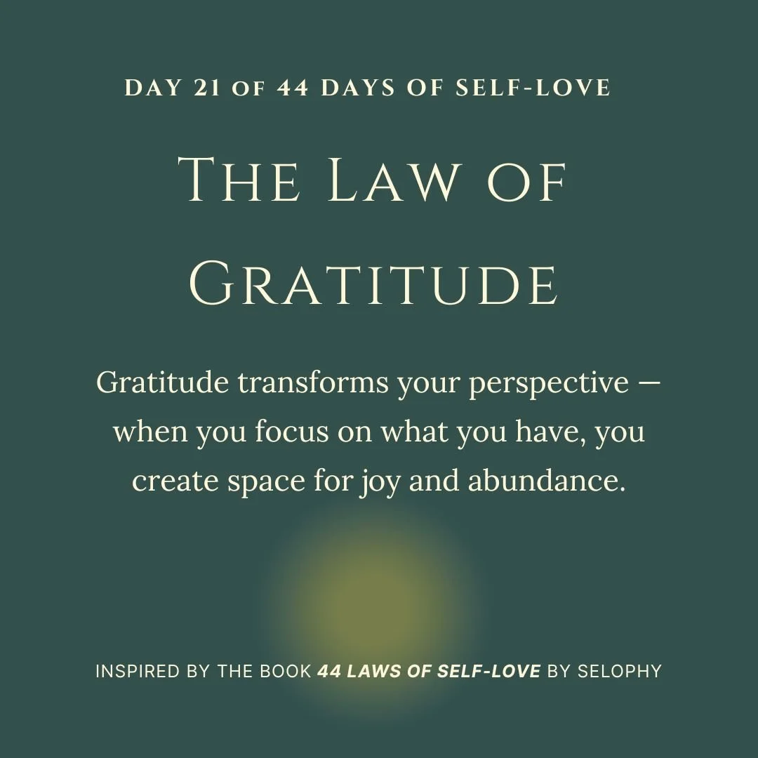 Day 21/44: The Law of Gratitude — 44 Days of Self-Love