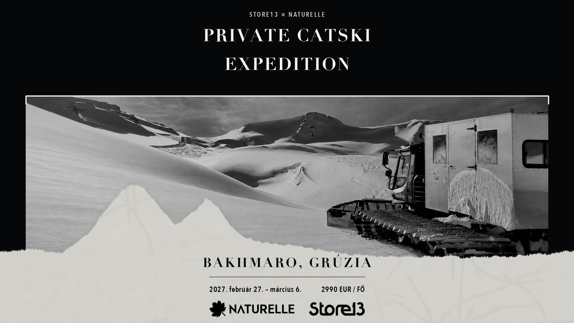 Bakhmaro catski-expedíció: ratrak havas hegyvidéken, a Naturelle × Store13 eseményplakátján. Grúzia, 2027. február 27. – március 6.