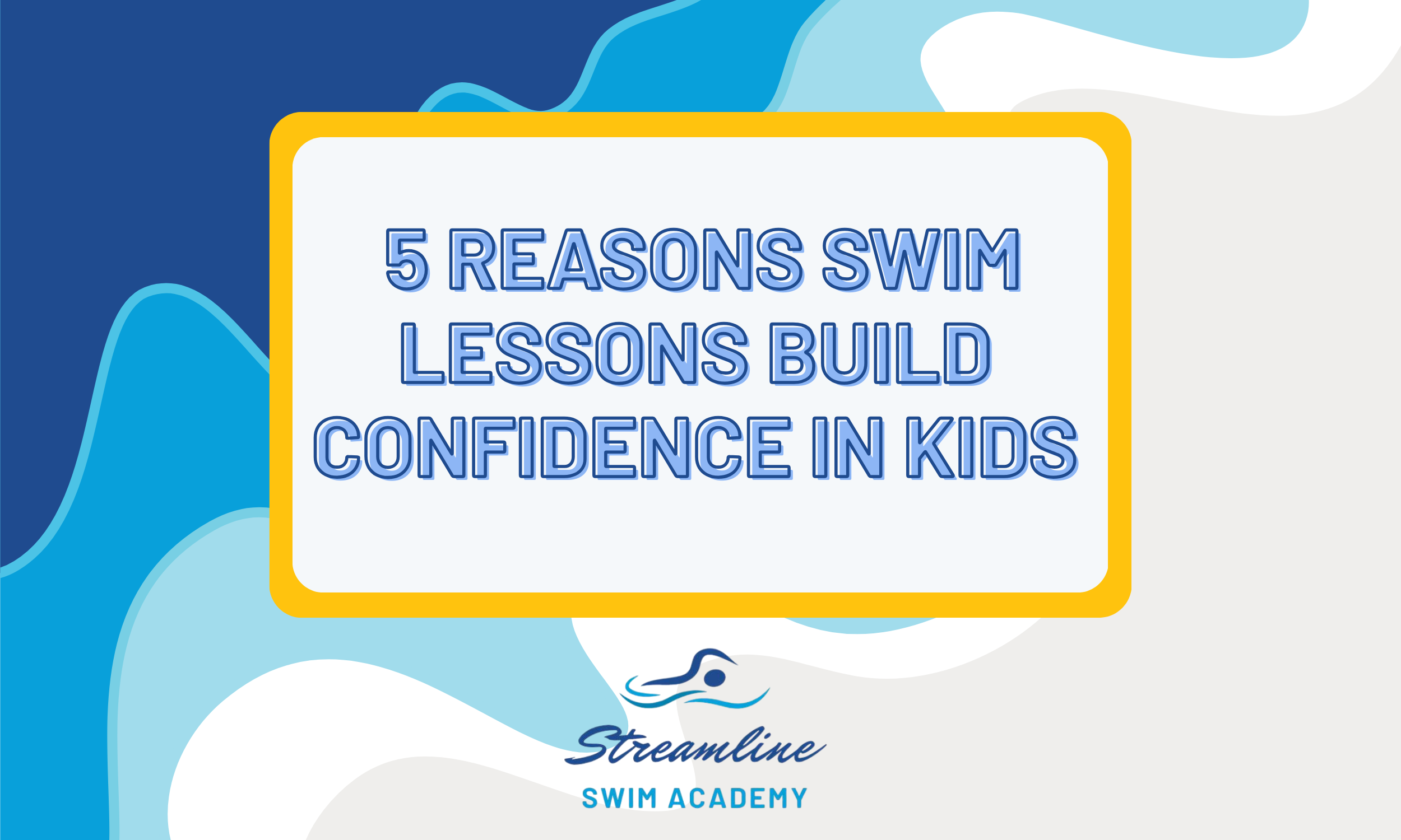 5 Reasons Swim Lessons Build Confidence in Kids