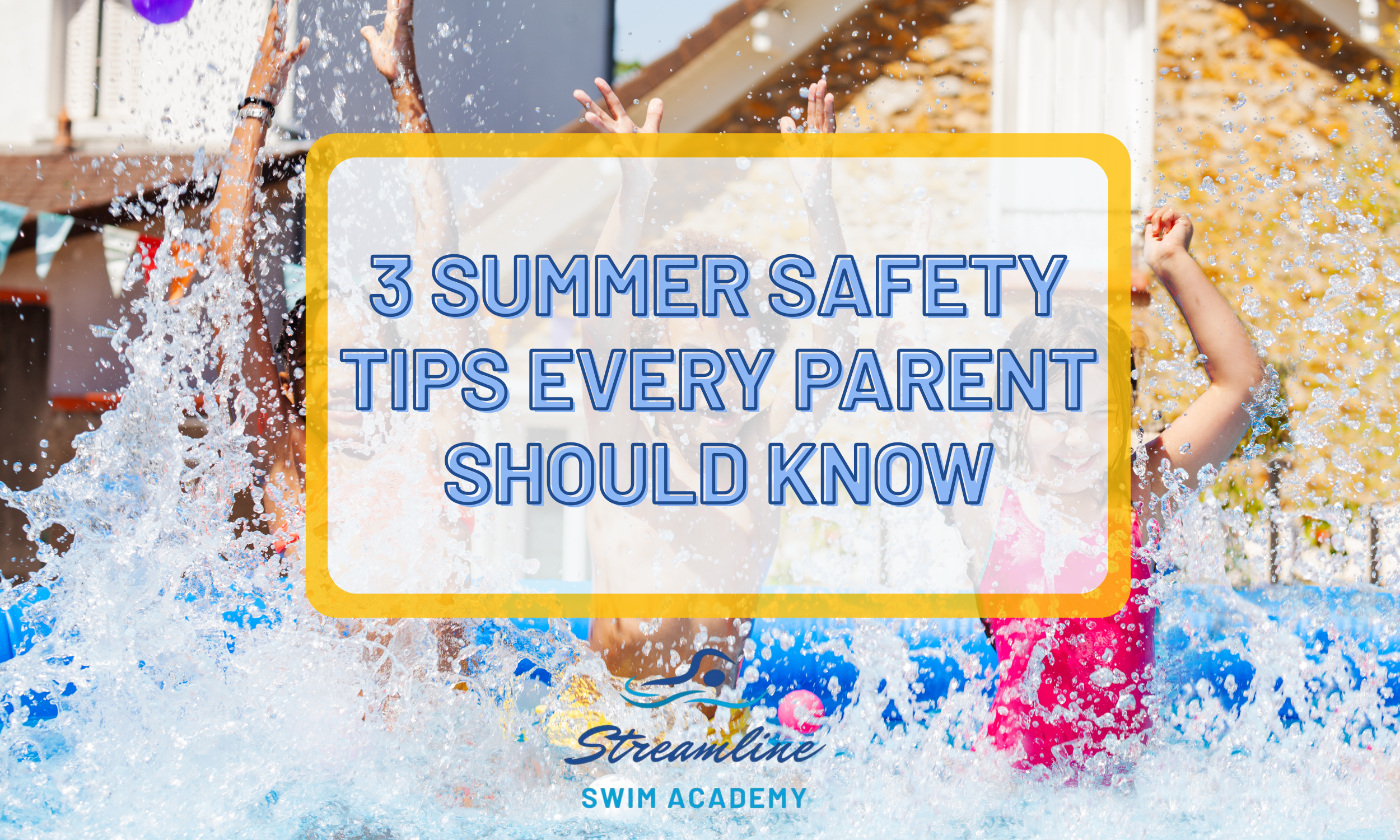 3 Summer Safety Tips Every Parent Should Know